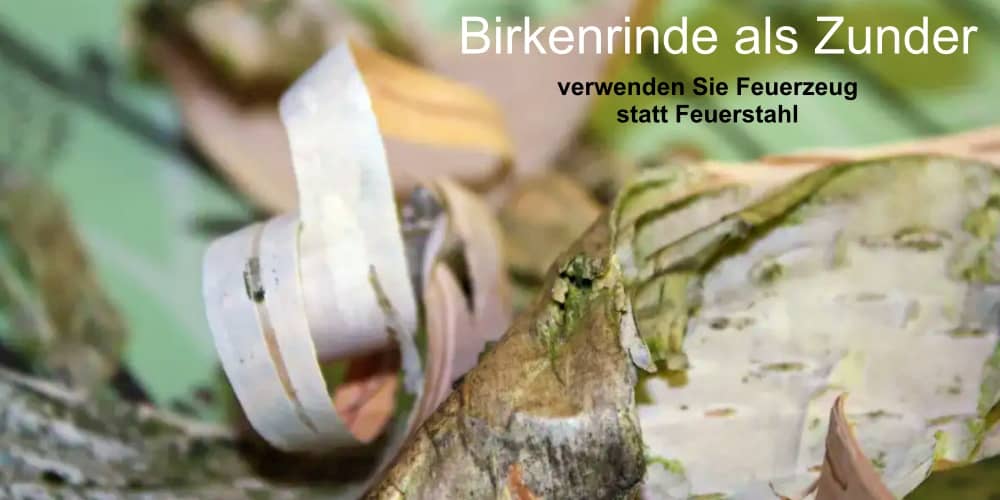 Birkenrinde im Fluchtrucksack dient als Zunder